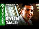 Kyun | Full Audio Song | Kambakht Ishq | Akshay Kumar, Kareena Kapoor