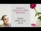 Weekly Oracle Card Reading  -  From April 16th to April 23rd, 2018