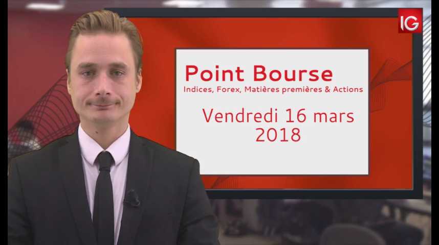 Illustration pour la vidéo Point Bourse IG du 16.03.2018