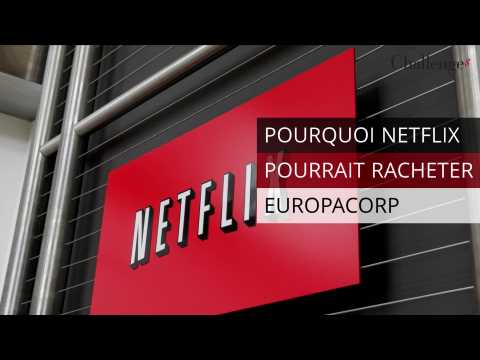 Pourquoi Netflix pourrait racheter EuropaCorp