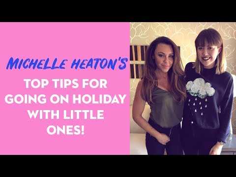 Q&A MICHELLE HEATON | TOP TIPS FOR HOLIDAYS WITH SMALL CHILDREN!