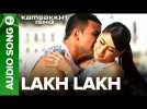 Lakh Lakh | Full Audio Song | Kambakkht Ishq | Akshay Kumar, Kareena Kapoor