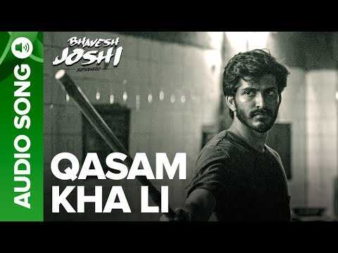Qasam Kha Li | Full Audio Song | Bhavesh Joshi Superhero | Harshvardhan Kapoor
