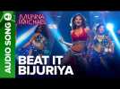 Beat It Bijuriya - Full Audio Song | Munna Michael | Tiger Shroff & Nidhhi Agerwal