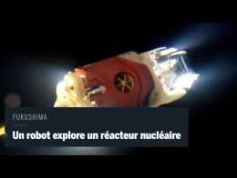 Fukushima : un « robot-poisson » rapporte des images inédites de l’intérieur d’un réacteur