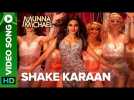 Shake Karaan – Video Song | Munna Michael | Nidhhi Agerwal | Meet Bros Ft. Kanika Kapoor