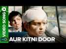 Aur Kitni Door - Video Song | Sniff | Amole Gupte | Releasing on 25th Aug