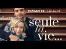 Seule la vie... Trailer VF Sortie 07 nov 2018