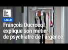 Attentats, catastrophes... François Ducrocq explique son métier de psychiatre de l urgence