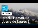 Israël - Hamas : la guerre de l'après ? Les européens défendent toujours une solution à deux états