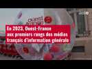 VIDÉO. En 2023, Ouest-France aux premiers rangs des médias français d'information générale