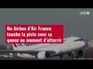 VIDÉO. Un Airbus d'Air France touche la piste avec sa queue au moment d'atterrir