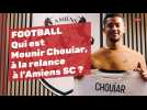 FOOTBALL - Qui est Mounir Chouiar, recruté par l'Amiens SC ?