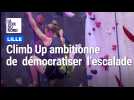 Lille : Climb Up veut « démocratiser l'escalade »