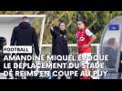 Stade de Reims - Le Puy : l'avant-match de Coupe de France féminine avec Amandine Miquel