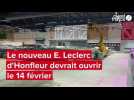 Le nouveau E. Leclerc d'Honfleur devrait ouvrir le 14 février