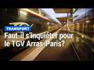 Faut-il s'inquiéter pour l'avenir de la desserte TGV Arras-Paris?