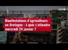 VIDÉO. Manifestations d'agriculteurs en Bretagne : à quoi s'attendre mercredi 24 janvier ?
