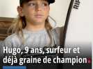 Hugo, 9 ans, surfeur et déjà graine de champion