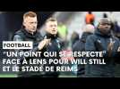 Stade de Reims - Lens : la réaction d'après-match de Will Still