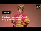 Rita Baga : le parcours d'une Drag Queen fascinante