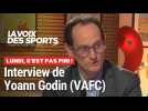 Interview de Yoann Godin (VAFC) dans Lundi, c'est pas fini du 26 février