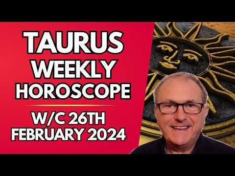 Taurus Horoscope Weekly Astrology from 26th February 2024