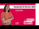 Calais : La Minute de l'Info du vendredi 23 février