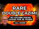 Rare Double Cazimi - 1st Saturn Pisces Cazimi in 28 Years! 28th February + ALL SIGNS!️