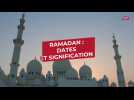 Ramadan 2024 : dates et signification