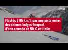 VIDÉO. Flashés à 85 km/h sur une piste noire, des skieurs belges écopent d'une amende de 5