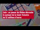 VIDÉO. Loto : un joueur du Rhône décroche le jackpot de la Saint-Valentin de 12 millions d