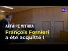Affaire Mithra : François Fornieri est acquitté