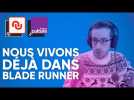 Nous vivons d&eacute;j&agrave; dans Blade Runner. - Label : Numerama - Category : Technologie