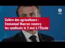 VIDÉO. Colère des agriculteurs : Emmanuel Macron recevra les syndicats le 2 mai à l'Élysée