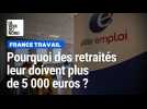 France Travail : pourquoi des retraités leur doivent plus de 5 000 euros ?
