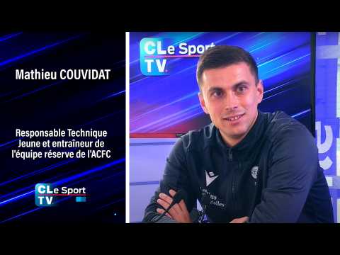 Mathieu Couvidat, entraîneur prometteur de l’ACFC, est l’invité de CLe Sport