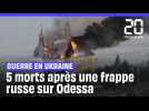 Guerre en Ukraine : Un missile russe fait cinq mort dans la ville portuaire d'Odessa
