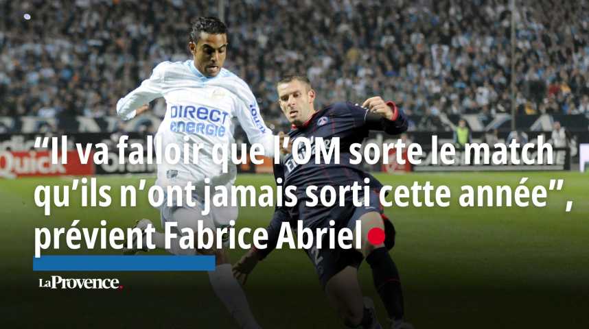 VIDÉO OM. “Il va falloir sortir le match que tu n’as jamais sorti cette année”, prévient Fabrice Abriel