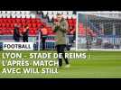 Lyon - Reims : l'après-match avec Will Still