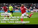 Lyon - Reims : l'après-match avec Yunis Abdelhamid