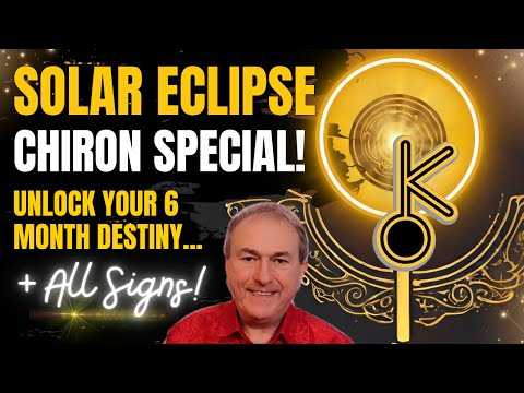 Solar Eclipse Chiron Special! Unlock your 6 Month Destiny + All Signs!