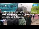 VIDÉO. « Choc des savoirs » : la grogne continue avec environ 800 personnes mobilisées à Nantes
