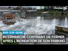 L'Intermarché de Bar-sur-Seine fermé après l'inondation du parking