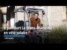 Parti du Mans, il parcourt 900 km jusqu'à Marseille à bord d'un vélo solaire