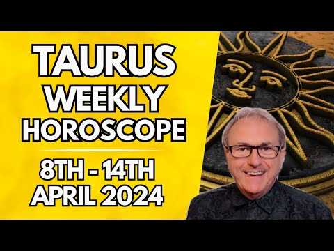 Taurus Horoscope - Weekly Astrology - from 8th -14th April 2024