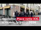 VIDEO. Opération Place nette XXL à Nantes, mardi 6 avril
