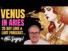 Venus in Aries - 25 Day Love & Loot Forecast + All Signs!