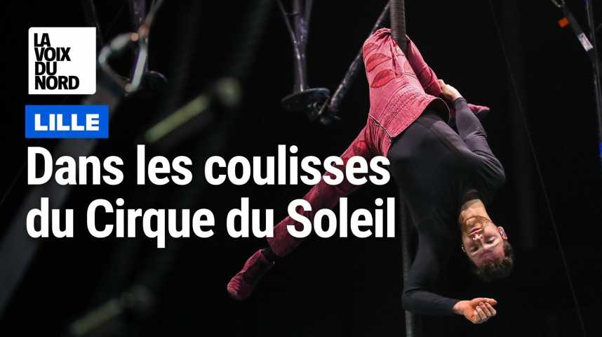 Dans les coulisses du Cirque du Soleil au Zénith de Lille - La Voix du ...