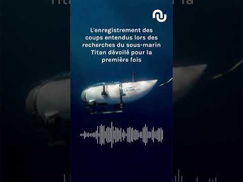Tragédie du sous-marin Titan : des bruits inédits émergent dans un docu #shorts